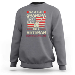 I'm a Dad, Grandpa, and Veteran Sweatshirt Nothing Scares Me - Proud Military Father's Day TS01 Charcoal Print Your Wear