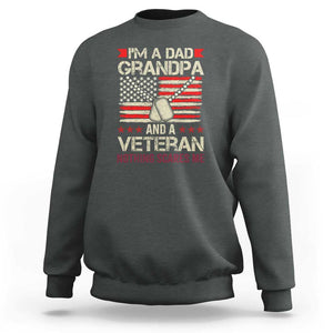 I'm a Dad, Grandpa, and Veteran Sweatshirt Nothing Scares Me - Proud Military Father's Day TS01 Dark Heather Print Your Wear