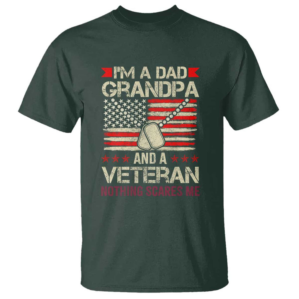 I'm a Dad, Grandpa, and Veteran T Shirt Nothing Scares Me - Proud Military Father's Day TS01 Dark Forest Green Print Your Wear