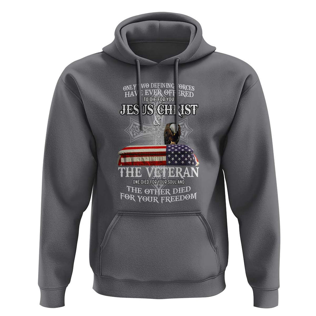 Two Defining Forces Have Ever Offered to Die for You - Military Veteran & Jesus Tribute Hoodie TS01 Charcoal Print Your Wear