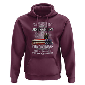 Two Defining Forces Have Ever Offered to Die for You - Military Veteran & Jesus Tribute Hoodie TS01 Maroon Print Your Wear