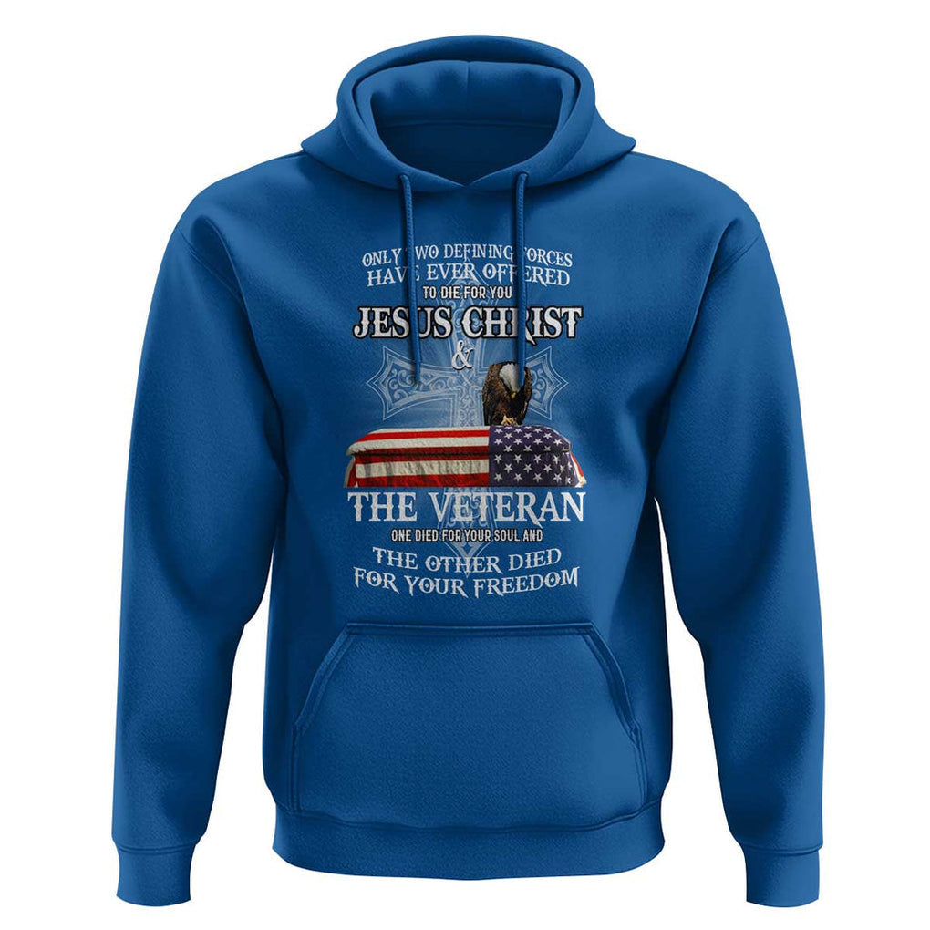 Two Defining Forces Have Ever Offered to Die for You - Military Veteran & Jesus Tribute Hoodie TS01 Royal Blue Print Your Wear