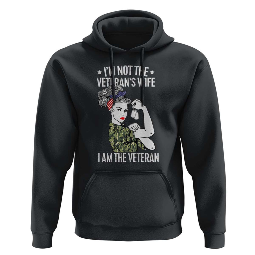 I'm Not the Veteran's Wife, I'm the Veteran Hoodie Patriotic Military Women TS01 Black Print Your Wear