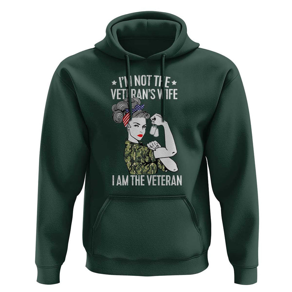 I'm Not the Veteran's Wife, I'm the Veteran Hoodie Patriotic Military Women TS01 Dark Forest Green Print Your Wear