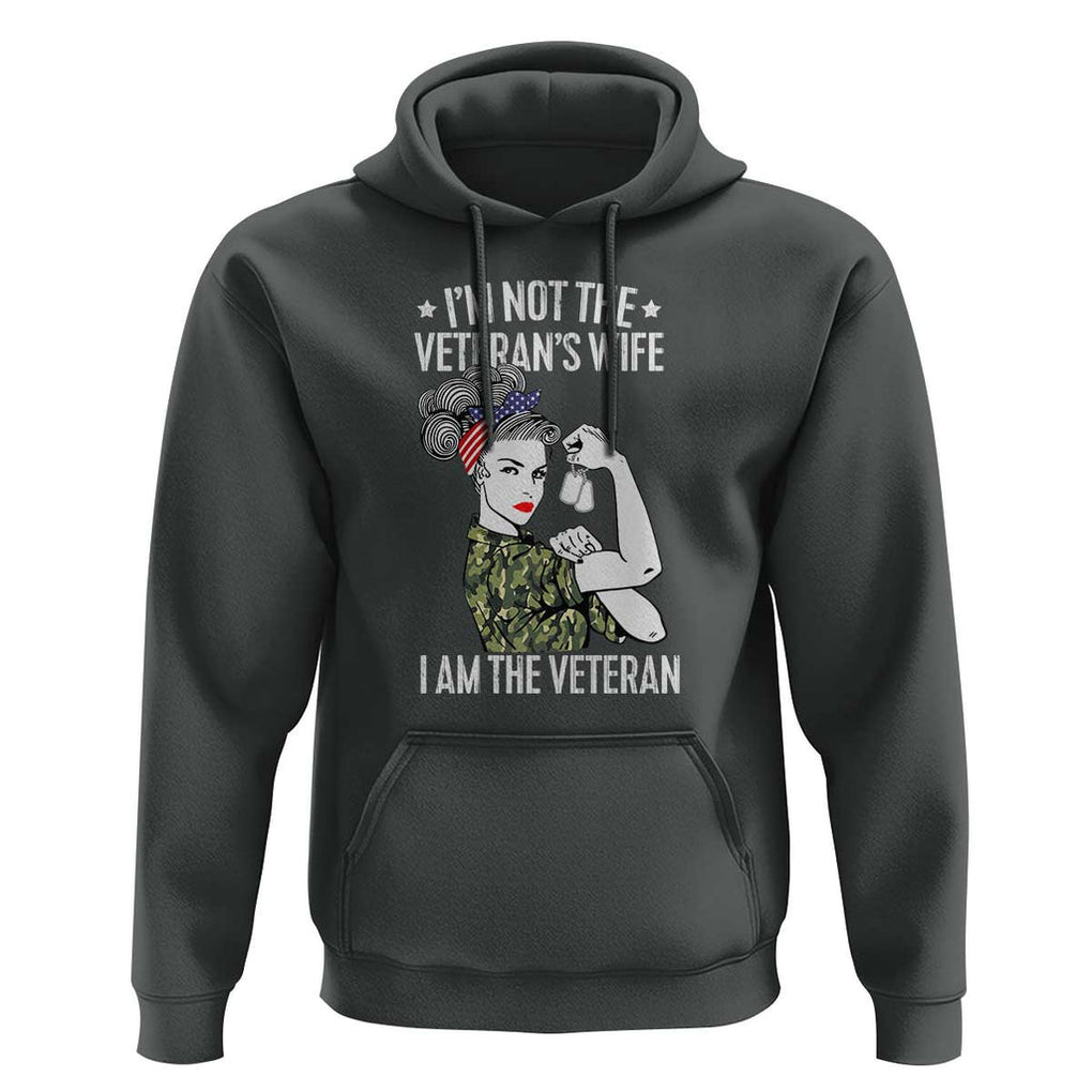 I'm Not the Veteran's Wife, I'm the Veteran Hoodie Patriotic Military Women TS01 Dark Heather Print Your Wear
