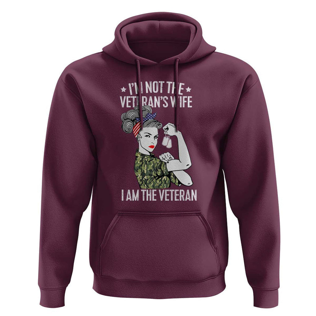 I'm Not the Veteran's Wife, I'm the Veteran Hoodie Patriotic Military Women TS01 Maroon Print Your Wear
