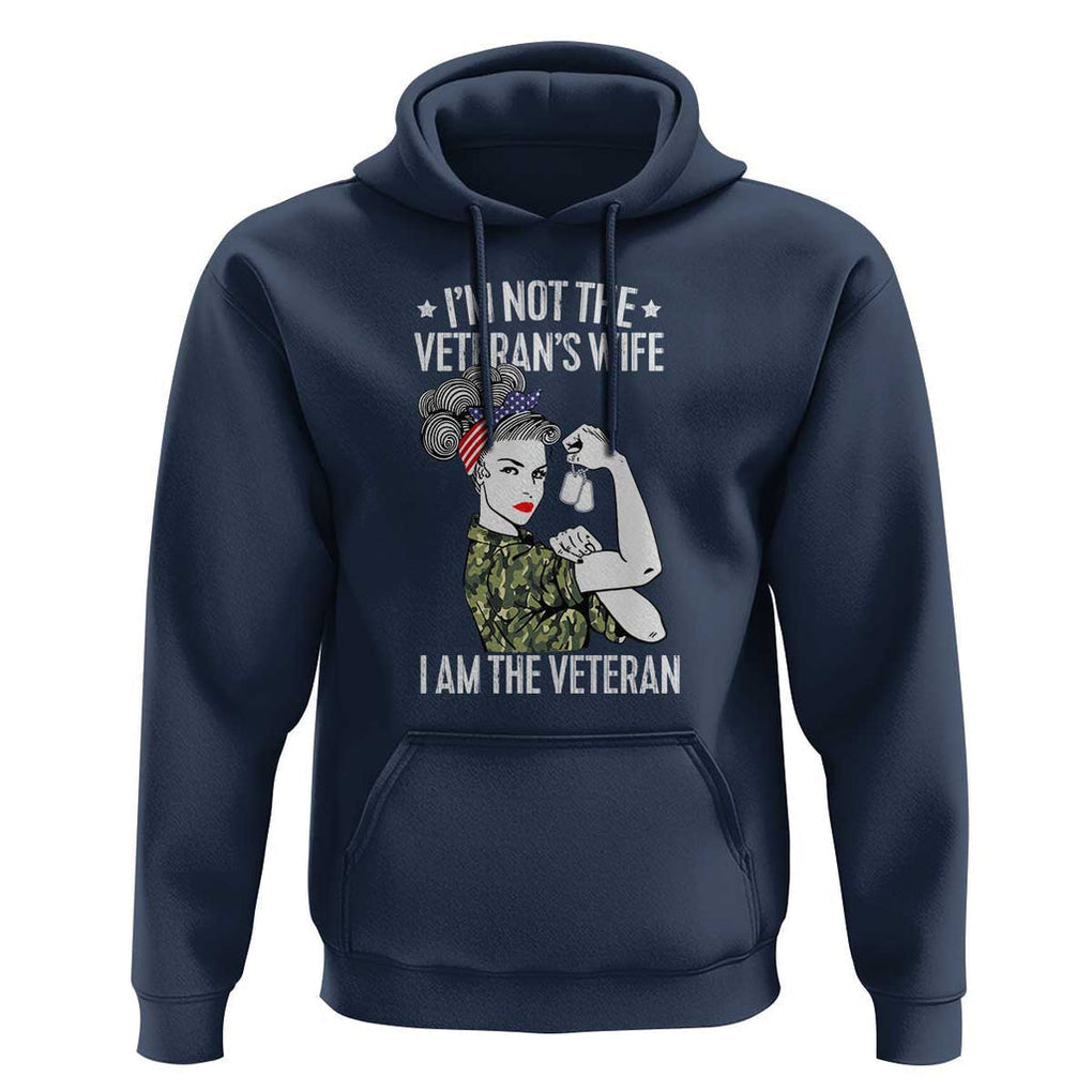 I'm Not the Veteran's Wife, I'm the Veteran Hoodie Patriotic Military Women TS01 Navy Print Your Wear