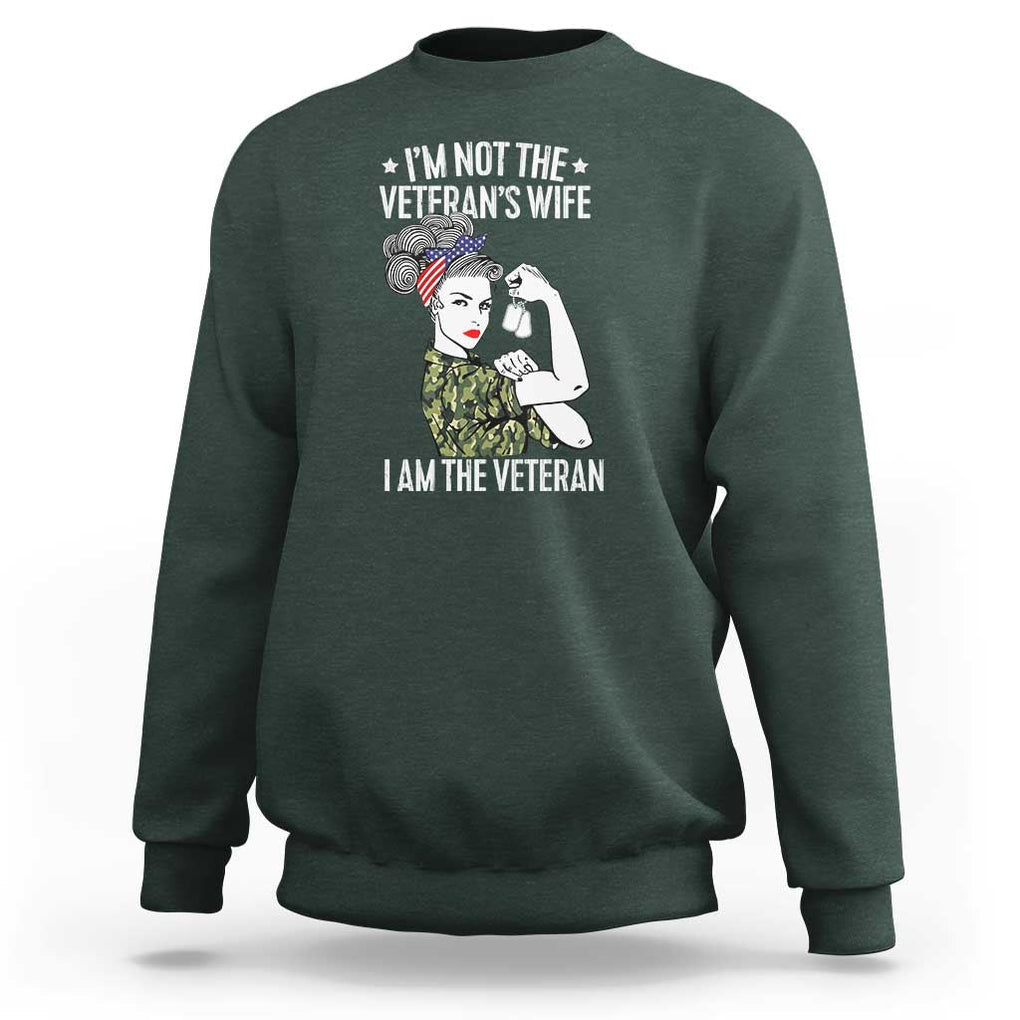I'm Not the Veteran's Wife, I'm the Veteran Sweatshirt Patriotic Military Women TS01 Dark Forest Green Print Your Wear