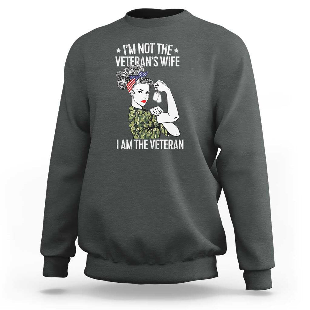 I'm Not the Veteran's Wife, I'm the Veteran Sweatshirt Patriotic Military Women TS01 Dark Heather Print Your Wear