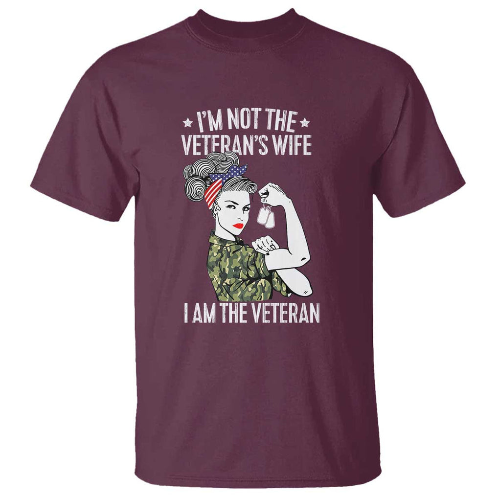 I'm Not the Veteran's Wife, I'm the Veteran T Shirt Patriotic Military Women TS01 Maroon Print Your Wear