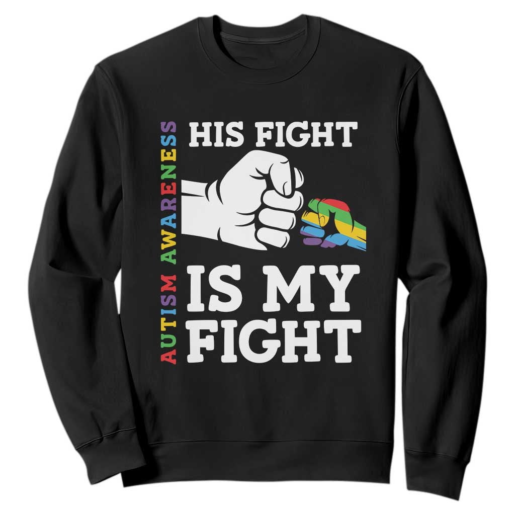 Autism Support Sweatshirt His Fight is My Fight Hand Fist TS01 Black Printyourwear