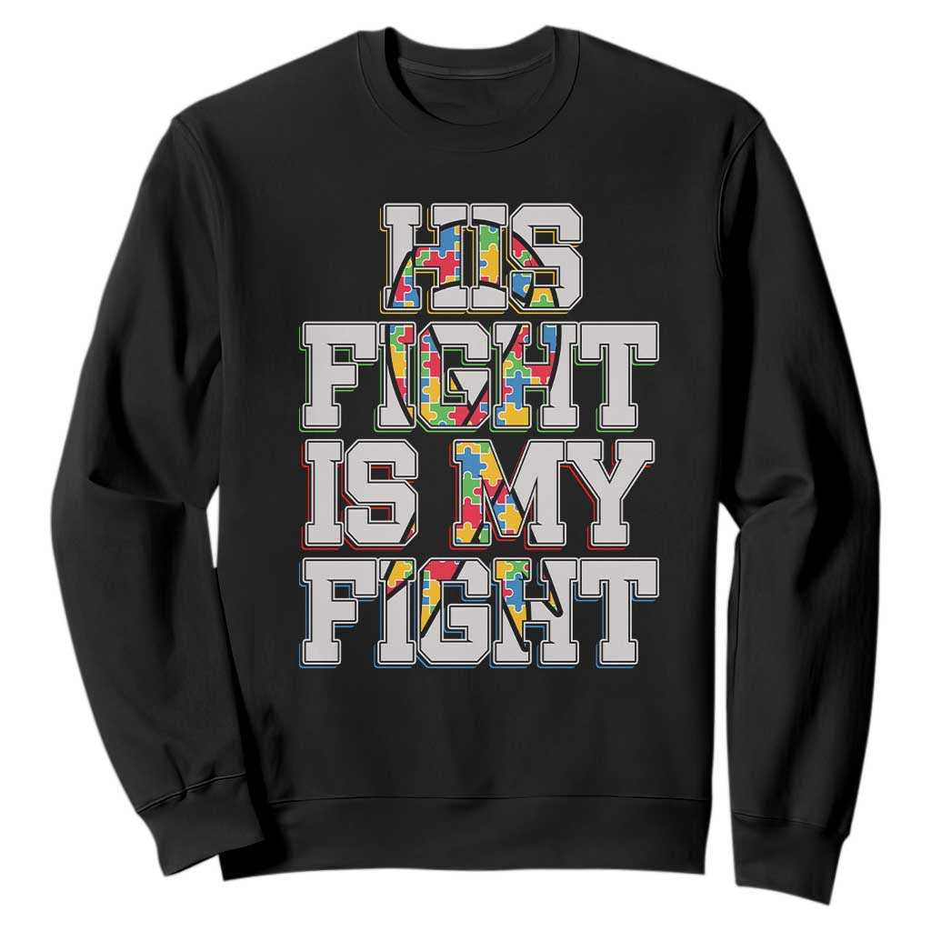 Autism Awarenees Sweatshirt His Fight Is My Fight Puzzle Ribbon TS01 Black Printyourwear