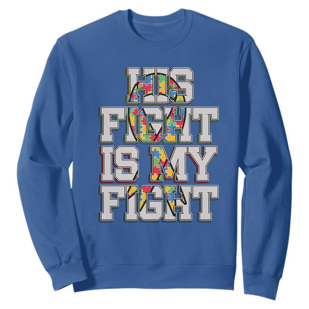 Autism Awarenees Sweatshirt His Fight Is My Fight Puzzle Ribbon TS01 Royal Blue Printyourwear