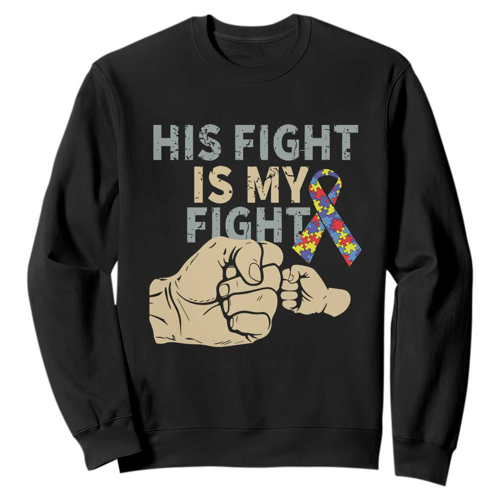 Autism Support Sweatshirt His Fight is My Fight Hand Fists TS01 Black Printyourwear