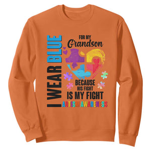 Autism Grandparents Sweatshirt I Wear Blue For My Grandson Because His Fight is My Fight TS01 Orange Printyourwear