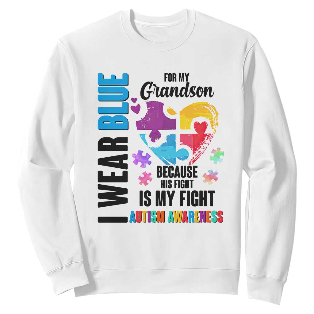 Autism Grandparents Sweatshirt I Wear Blue For My Grandson Because His Fight is My Fight TS01 White Printyourwear