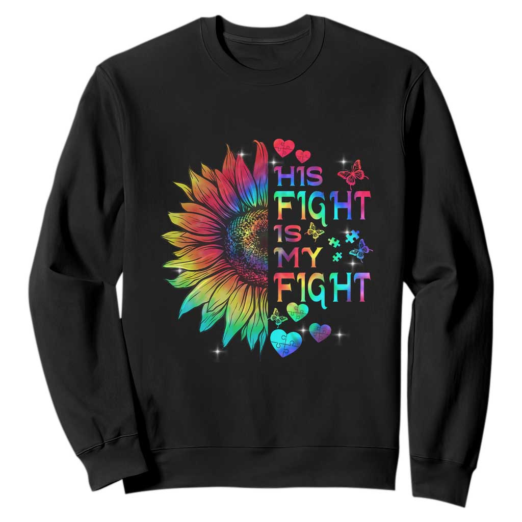Sunflower Autism Sweatshirt His Fight is My Fight Rainbow TS01 Black Printyourwear