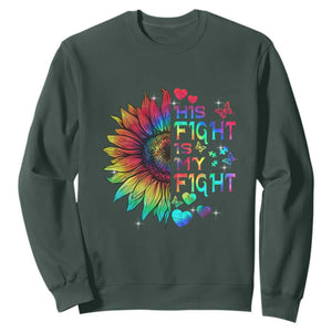 Sunflower Autism Sweatshirt His Fight is My Fight Rainbow TS01 Dark Forest Green Printyourwear