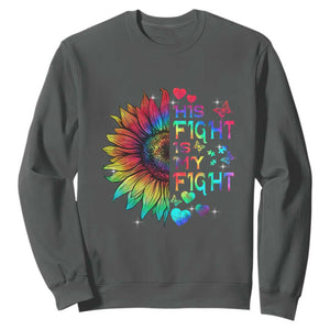 Sunflower Autism Sweatshirt His Fight is My Fight Rainbow TS01 Dark Heather Printyourwear