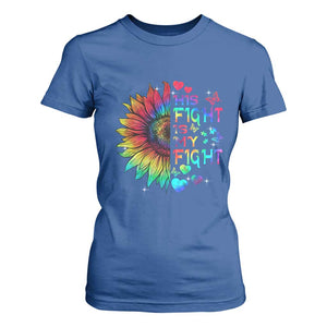 Sunflower Autism T Shirt For Women His Fight is My Fight Rainbow TS01 Royal Blue Printyourwear