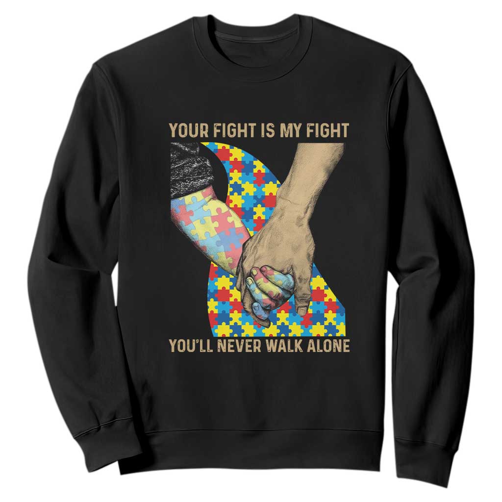 Autism Support Sweatshirt Your Fight Is My Fight Together Hand In Hand TS01 Black Printyourwear