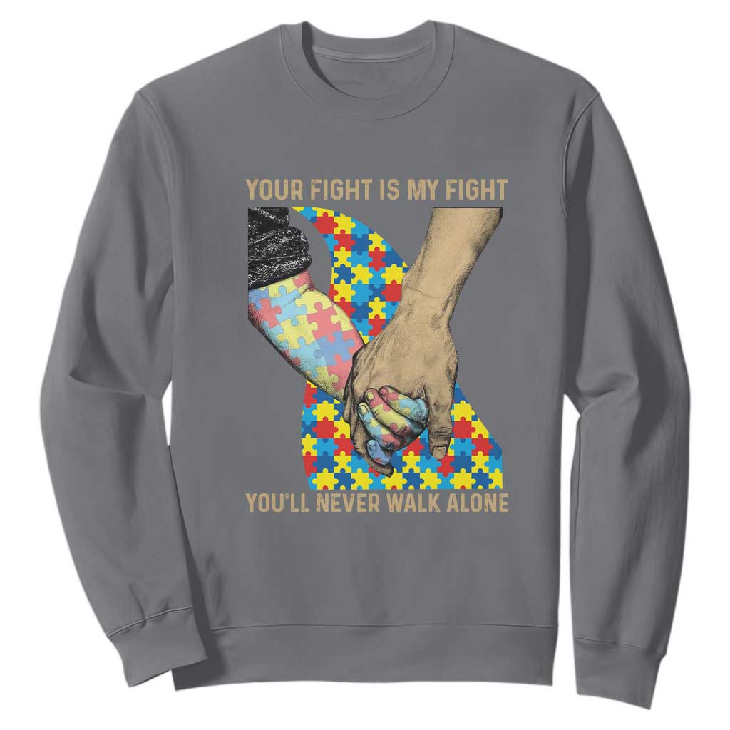 Autism Support Sweatshirt Your Fight Is My Fight Together Hand In Hand TS01 Charcoal Printyourwear