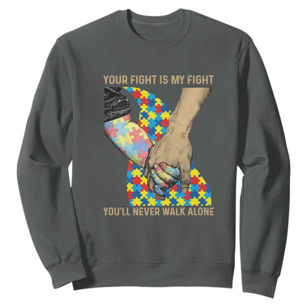 Autism Support Sweatshirt Your Fight Is My Fight Together Hand In Hand TS01 Dark Heather Printyourwear