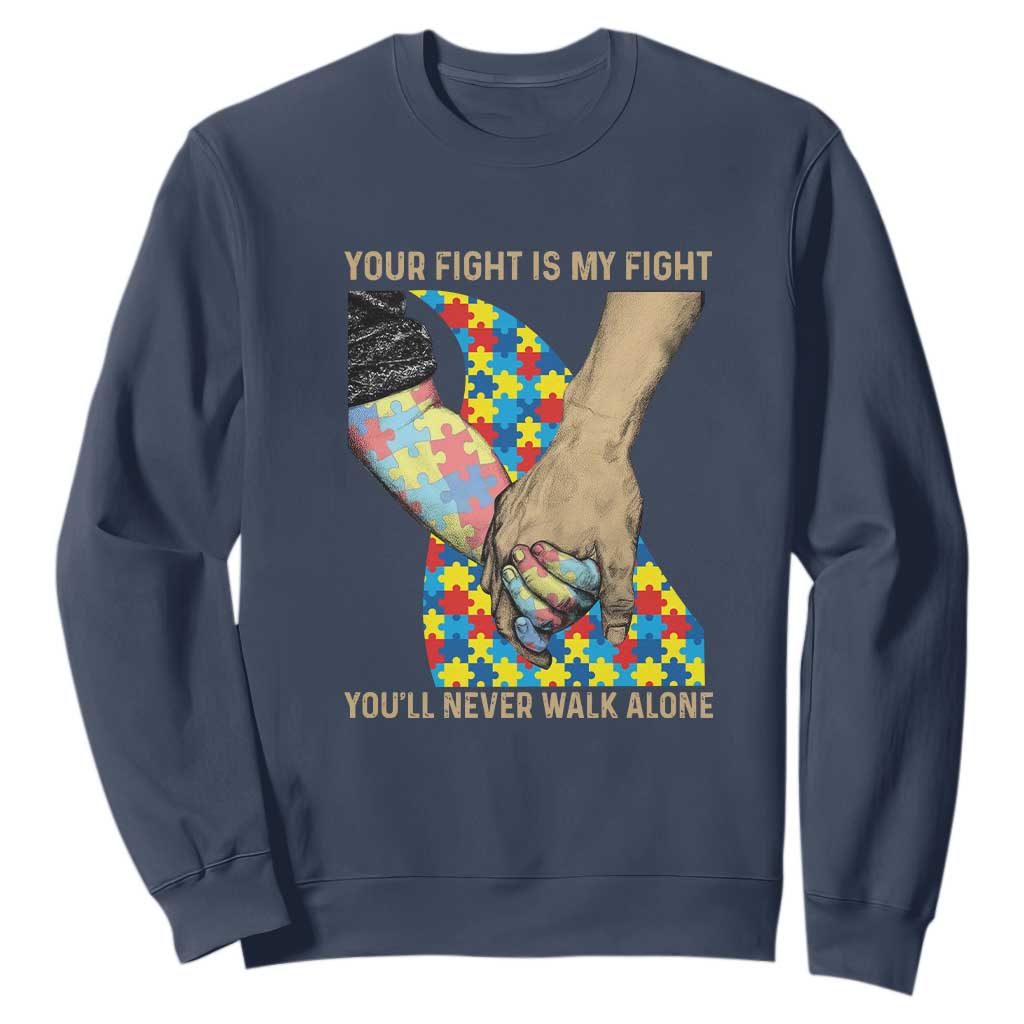 Autism Support Sweatshirt Your Fight Is My Fight Together Hand In Hand TS01 Navy Printyourwear