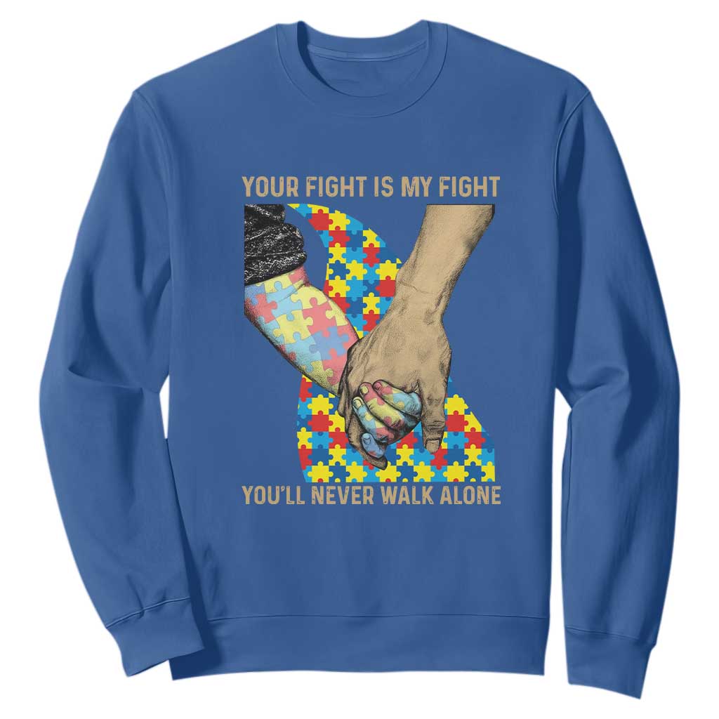 Autism Support Sweatshirt Your Fight Is My Fight Together Hand In Hand TS01 Royal Blue Printyourwear