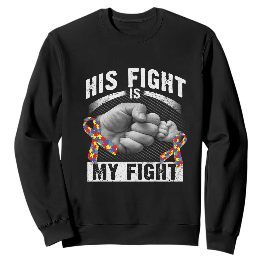 Autism Support Sweatshirt His Fight Is My Fight Fighters Fist Bump TS01 Black Print Your Wear