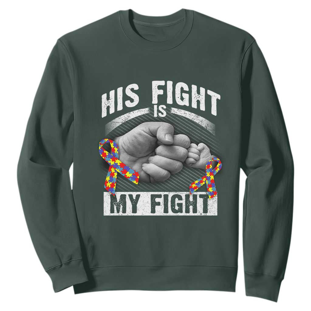 Autism Support Sweatshirt His Fight Is My Fight Fighters Fist Bump TS01 Dark Forest Green Print Your Wear