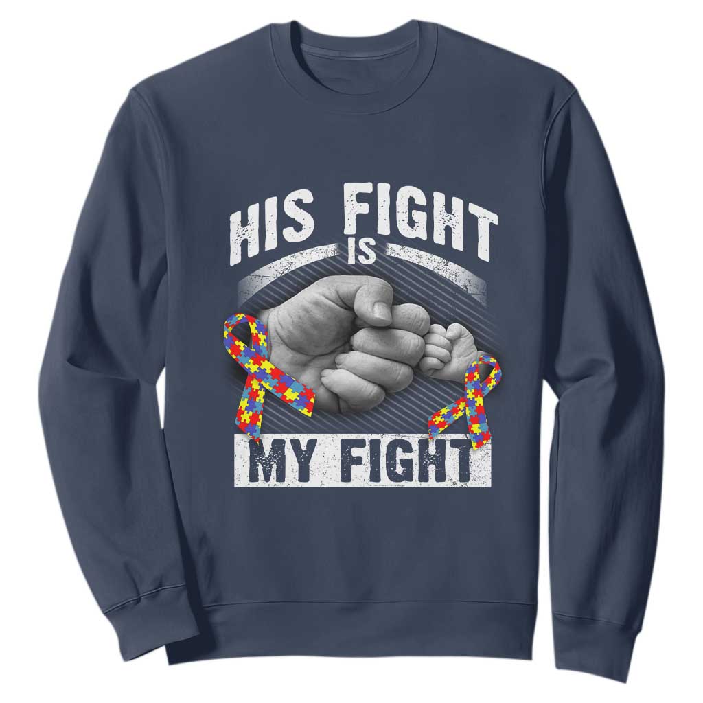 Autism Support Sweatshirt His Fight Is My Fight Fighters Fist Bump TS01 Navy Print Your Wear