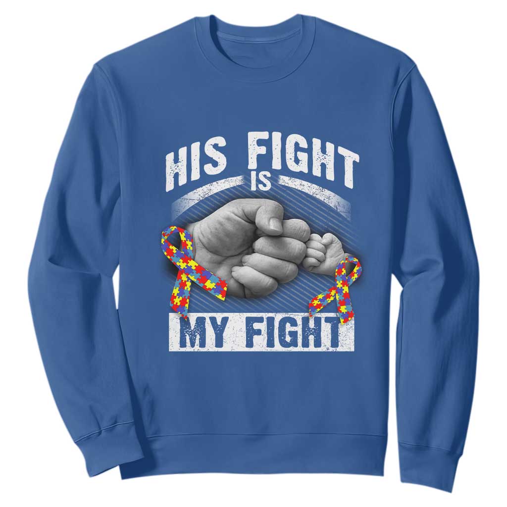 Autism Support Sweatshirt His Fight Is My Fight Fighters Fist Bump TS01 Royal Blue Print Your Wear