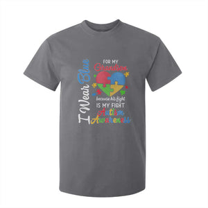 Autism Grandparents T Shirt For Kid I Wear Blue For My Grandson Because His Fight is My Fight Grandma Grandpa TS01 Charcoal Printyourwear