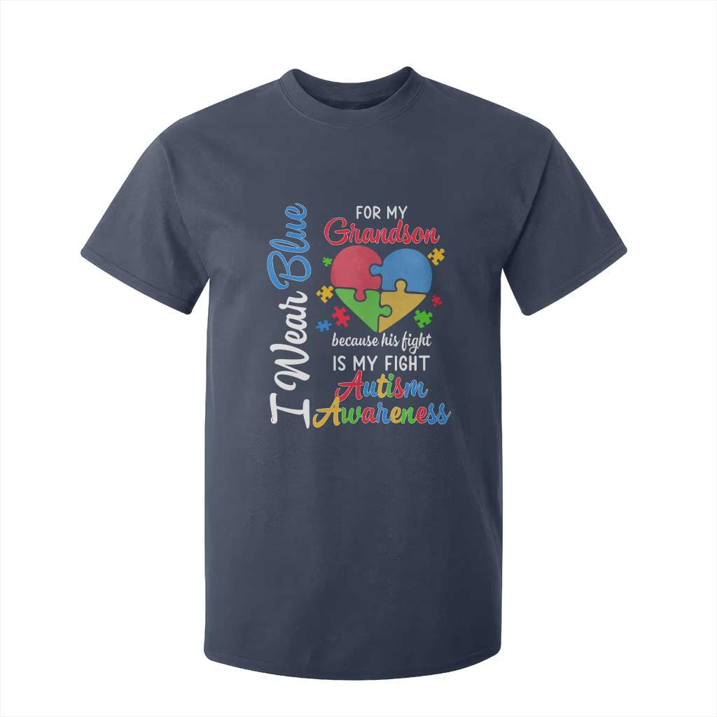 Autism Grandparents T Shirt For Kid I Wear Blue For My Grandson Because His Fight is My Fight Grandma Grandpa TS01 Navy Printyourwear