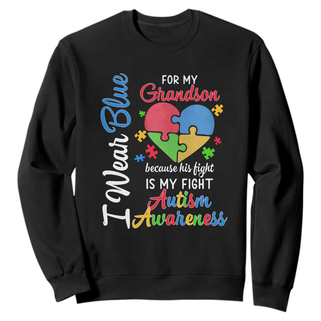 Autism Grandparents Sweatshirt I Wear Blue For My Grandson Because His Fight is My Fight Grandma Grandpa TS01 Black Printyourwear