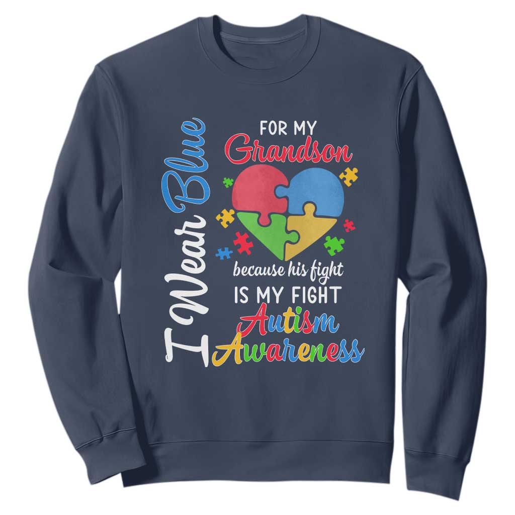 Autism Grandparents Sweatshirt I Wear Blue For My Grandson Because His Fight is My Fight Grandma Grandpa TS01 Navy Printyourwear