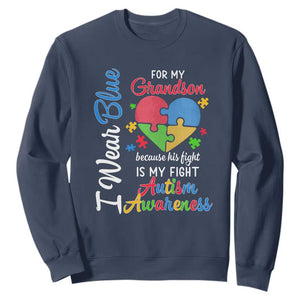 Autism Grandparents Sweatshirt I Wear Blue For My Grandson Because His Fight is My Fight Grandma Grandpa TS01 Navy Printyourwear