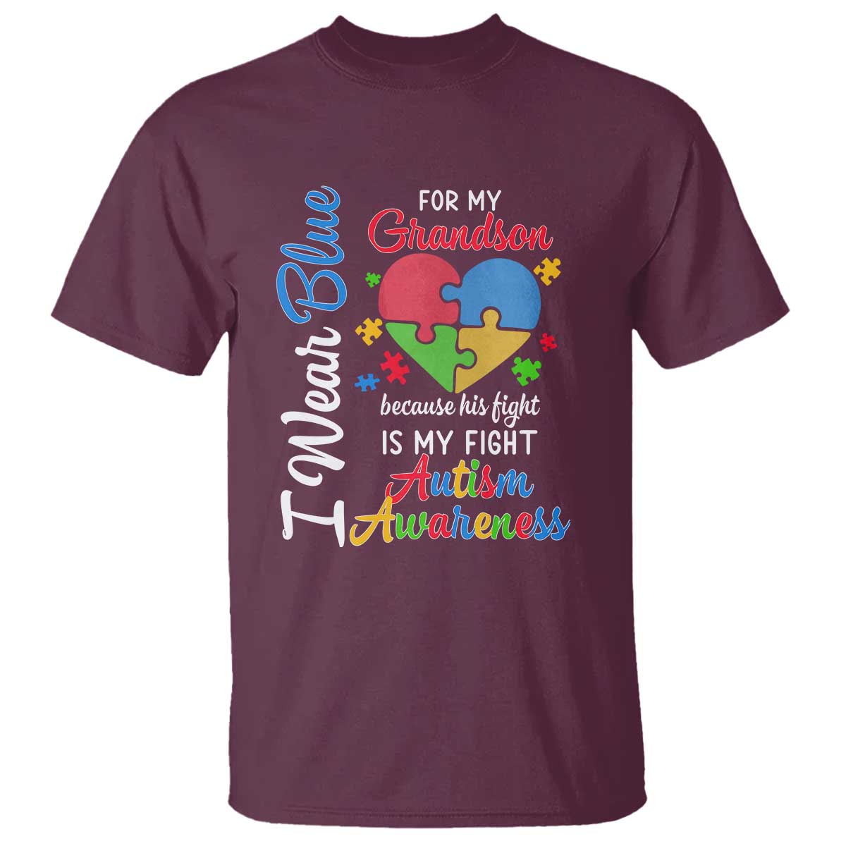 Autism Grandparents T Shirt I Wear Blue For My Grandson Because His Fight is My Fight Grandma Grandpa TS01 Maroon Printyourwear