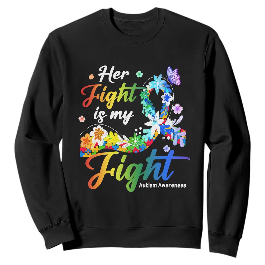 Autism Support Sweatshirt Her Fight Is My Fight Floral Rainbow Ribbon TS01 Black Printyourwear