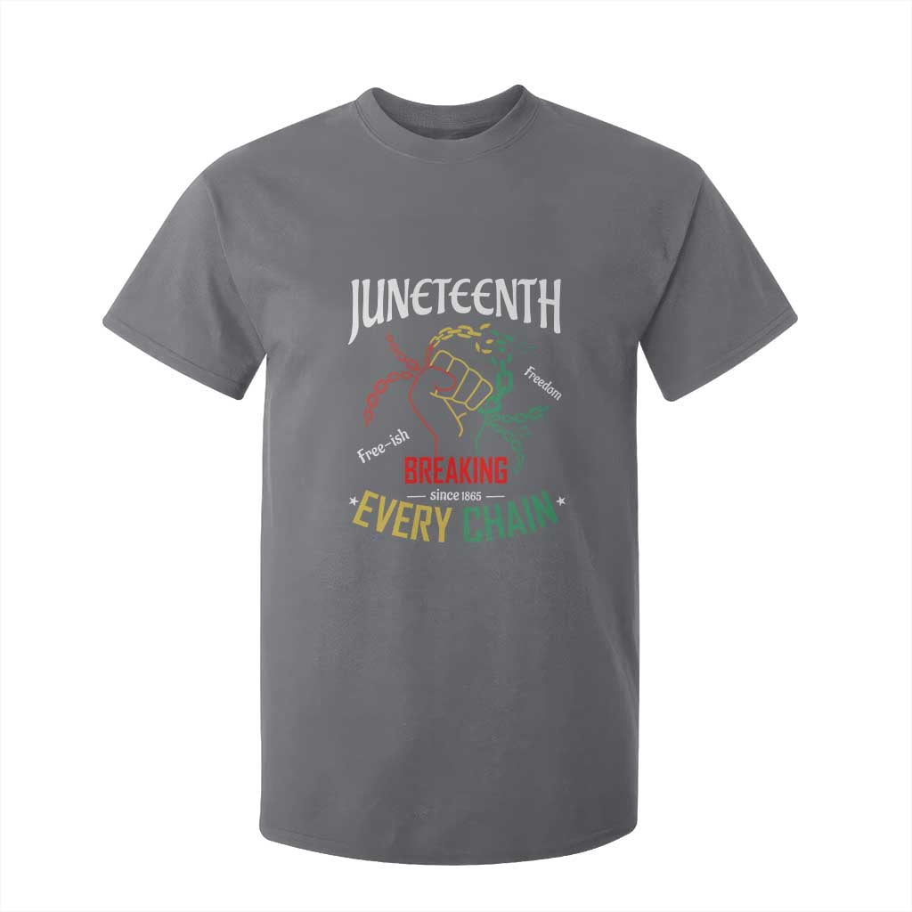 Juneteenth 1865 T Shirt For Kid Breaking Every Chain Freeish Black Freedom TS01 Charcoal Print Your Wear