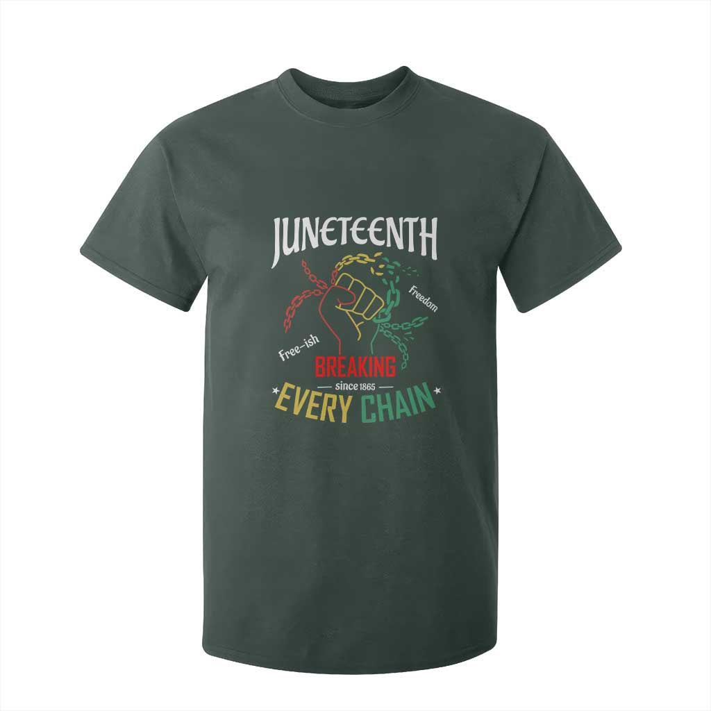 Juneteenth 1865 T Shirt For Kid Breaking Every Chain Freeish Black Freedom TS01 Dark Forest Green Print Your Wear