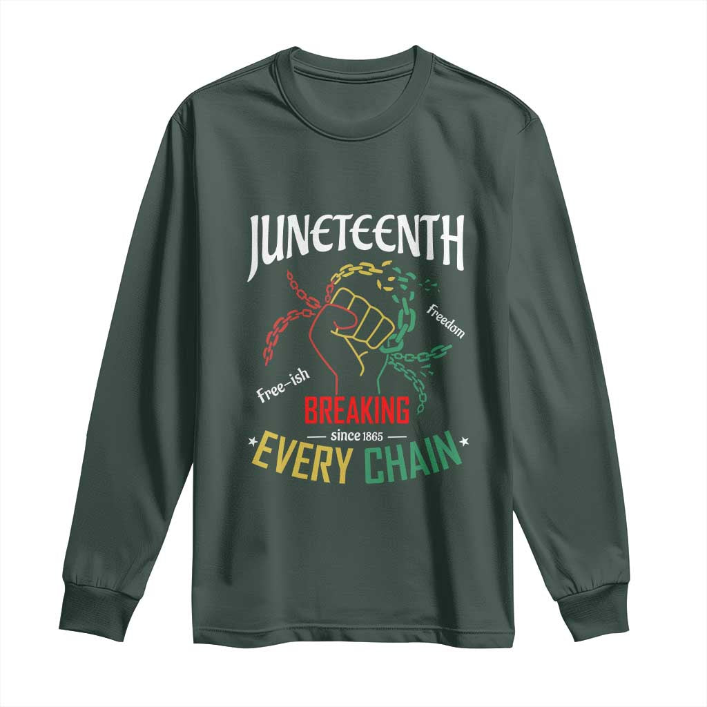 Juneteenth 1865 Long Sleeve Shirt Breaking Every Chain Freeish Black Freedom TS01 Dark Forest Green Print Your Wear