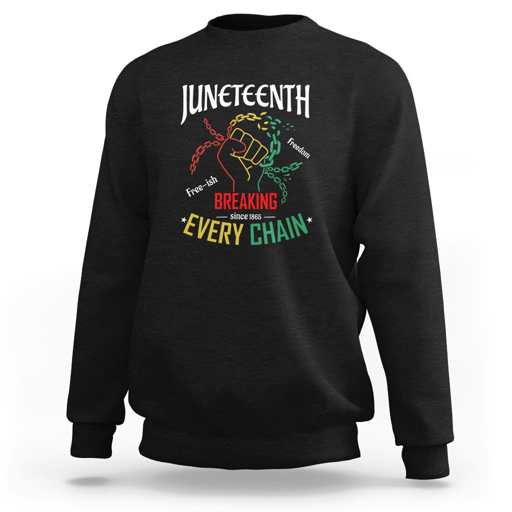 Juneteenth Sweatshirt Breaking Every Chain Since 1865 TS01 Black Printyourwear