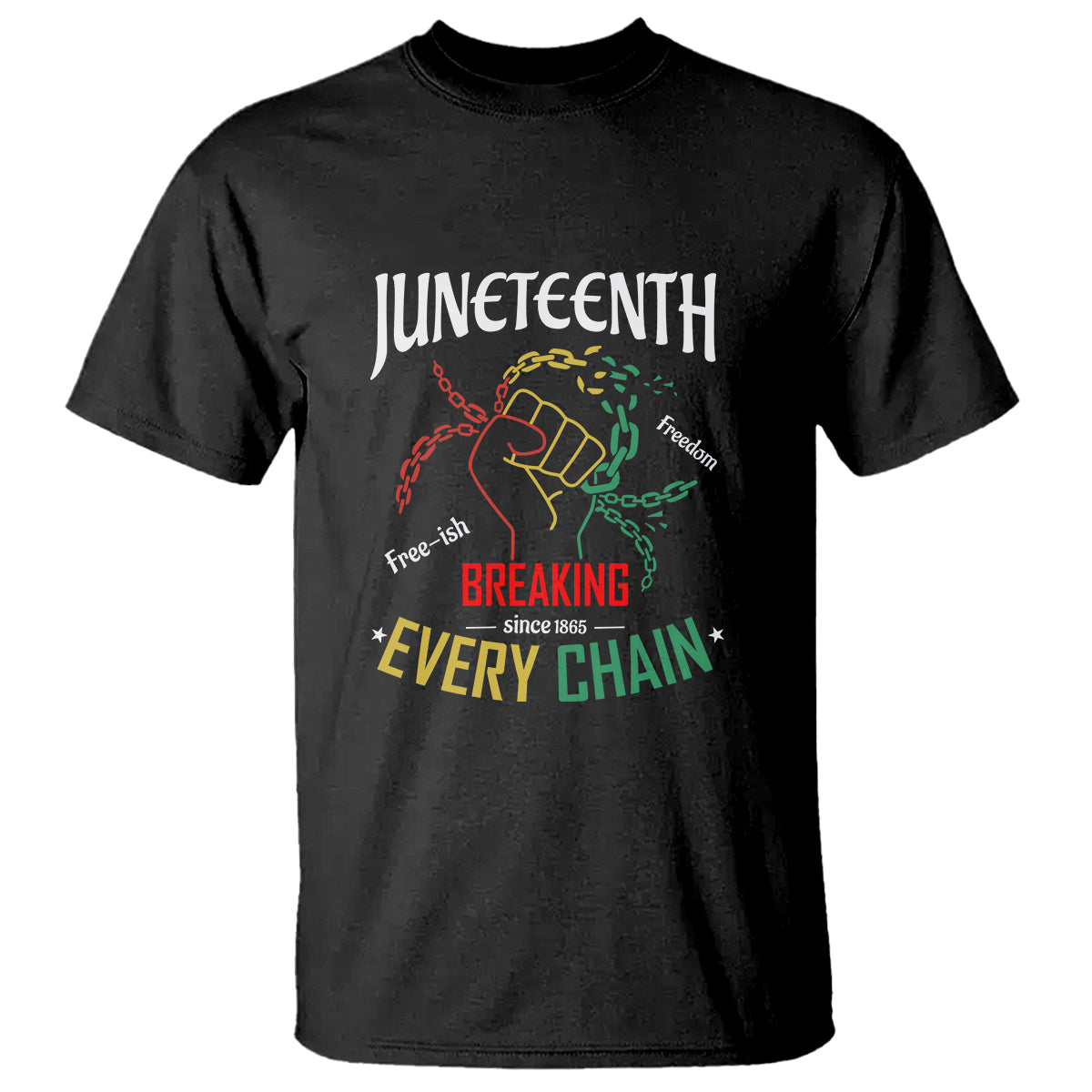 Juneteenth T Shirt Breaking Every Chain Since 1865 TS01 Black Printyourwear