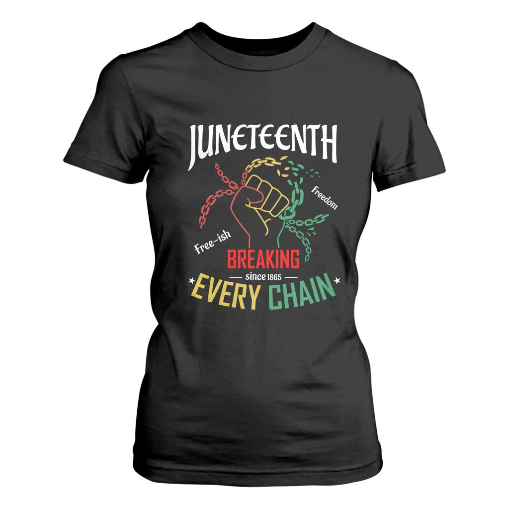 Juneteenth 1865 T Shirt For Women Breaking Every Chain Freeish Black Freedom TS01 Black Print Your Wear