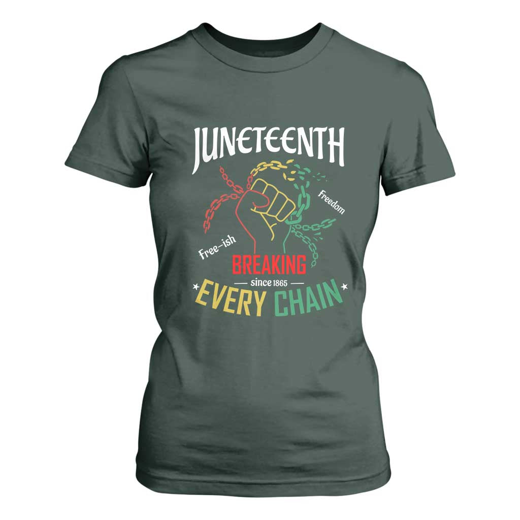 Juneteenth 1865 T Shirt For Women Breaking Every Chain Freeish Black Freedom TS01 Dark Forest Green Print Your Wear