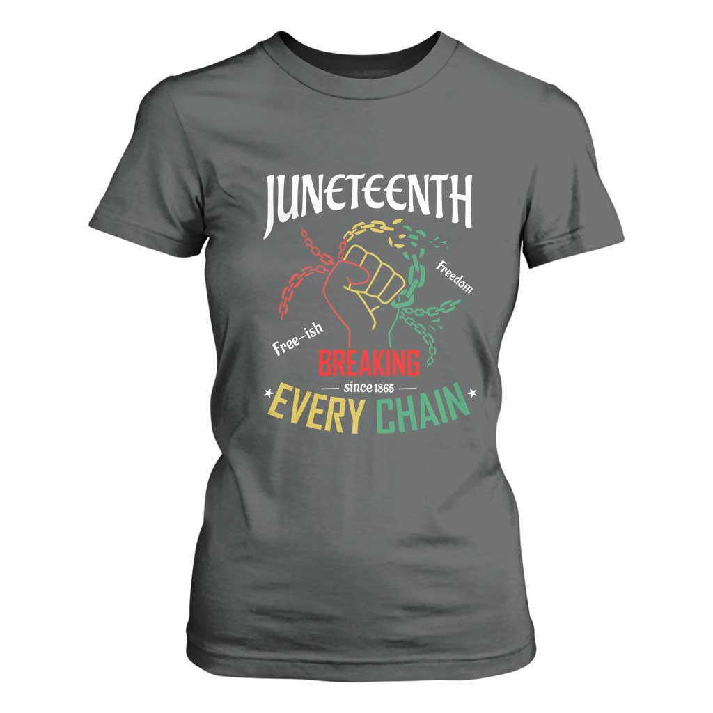 Juneteenth 1865 T Shirt For Women Breaking Every Chain Freeish Black Freedom TS01 Dark Heather Print Your Wear