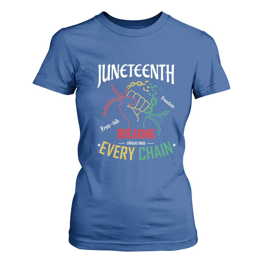 Juneteenth 1865 T Shirt For Women Breaking Every Chain Freeish Black Freedom TS01 Royal Blue Print Your Wear