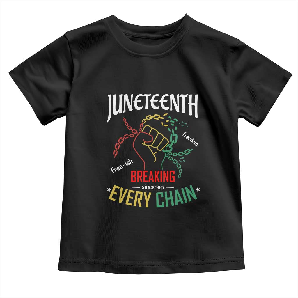 Juneteenth 1865 Toddler T Shirt Breaking Every Chain Freeish Black Freedom TS01 Black Print Your Wear